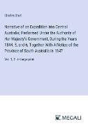 Narrative of an Expedition into Central Australia, Performed Under the Authority of Her Majesty's Government, During the Years 1844, 5, and 6, Together With A Notice of the Province of South Australia in 1847