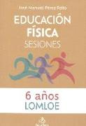 Educación física : sesiones, 6 años