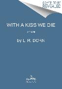 With a Kiss We Die