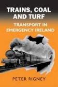 Trains, Coal and Turf: Transport in Emergency Ireland