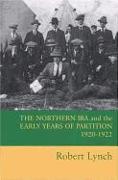 The Northern IRA and the Early Years of Partition 1920-1922