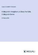 Hildegarde's Neighbors, A Story For Girls, Hildegarde Series