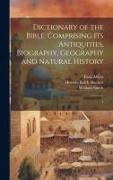 Dictionary of the Bible: Comprising its Antiquities, Biography, Geography and Natural History: 4