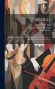 Sigurd, Opéra En 4 Actes Et 9 Tableaux De Mm. Camille Du Locle & Alfred Blau. Musique De E. Reyer