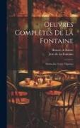 Oeuvres Complètes De La Fontaine: Ornées De Trente Vignettes