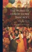 The Works of Hubert Howe Bancroft: History of Mexico: vol. VI, 1861-1887