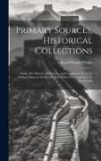 Primary Sources, Historical Collections: China, her History, Diplomacy, and Commerce, From the Earliest Times to the Present day, With a Foreword by T