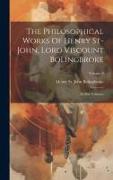 The Philosophical Works Of Henry St-john, Lord Viscount Bolingbroke: In Five Volumes, Volume 5