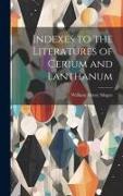 Indexes to the Literatures of Cerium and Lanthanum