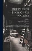 The Present State Of All Nations: Containing A Geographical, Natural, Commercial, And Political History Of All The Countries In The Known World, Volum