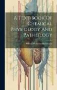 A Text-book Of Chemical Physiology And Pathology