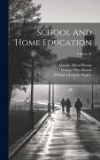 School And Home Education, Volume 34