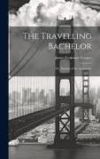 The Travelling Bachelor, or, Notions of the Americans