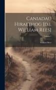 Caniadau Hiraethog [d.i. William Rees], Volume 1