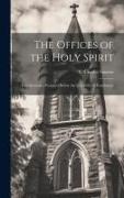 The Offices of the Holy Spirit: Four Sermons, Preached Before the University of Cambridge