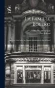 La famille Bolero, pièce en trois actes par Maurice Hennequin & Paul Bilhaud