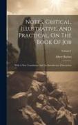 Notes, Critical, Illustrative, And Practical, On The Book Of Job: With A New Translation, And An Introductory Dissertation, Volume 1