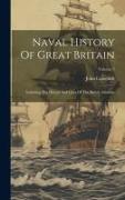 Naval History Of Great Britain: Including The History And Lives Of The British Admirals, Volume 5