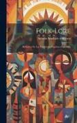 Folk-Lore: Biblioteca de Las Tradiciones Populares Españolas