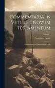 Commentaria In Vetus Et Novum Testamentum: Commentaria In Pentateuchum Mosis, Volume 1