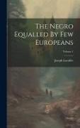 The Negro Equalled By Few Europeans, Volume 1