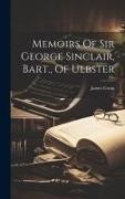 Memoirs Of Sir George Sinclair, Bart., Of Ulbster