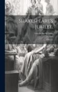 Shakespeare's Jubilee,: A Masque