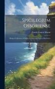 Spicilegium Ossoriense: Being a Collection of Original Letters and Papers, Illustrative