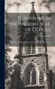 Devotions in the Ancient way of Offices: With Psalms, Hymns and Prayers, for Every day in the Week