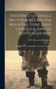 Histoire Universelle Des Voyages Faits Par Mer & Par Terre, Dans L'ancien & Dans Le Nouveau Monde: Pour Éclaircir La Géographie Ancienne & Moderne