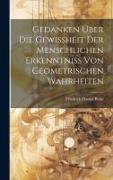 Gedanken Über Die Gewißheit Der Menschlichen Erkenntniß Von Geometrischen Wahrheiten