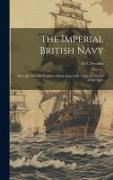 The Imperial British Navy, How the Colonies Began to Think Imperially Upon the Future of the Navy