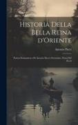 Historia della bella reina d'Oriente, poema romanzesco di Antonio Pucci, Fiorentino, poeta del secol