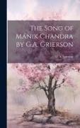 The Song of Mánik Chandra by G.A. Grierson