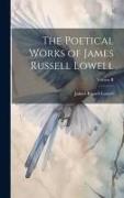 The Poetical Works of James Russell Lowell, Volume II