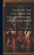 Tales Of The Colonies, Or, The Adventures Of An Emigrant, Volume 1