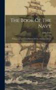 The Book Of The Navy: Comprising A General History Of The American Marine