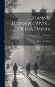 Joannis Ludovici Vivis ... Opera Omnia, Volume 4