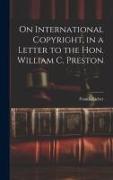 On International Copyright, in a Letter to the Hon. William C. Preston