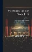 Memoirs Of His Own Life: In Four Volumes, Volume 1