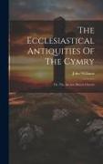 The Ecclesiastical Antiquities Of The Cymry: Or, The Ancient British Church