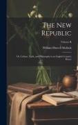 The New Republic: Or, Culture, Faith, and Philosophy in an English Country House, Volume II