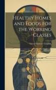 Healthy Homes and Foods for the Working Classes