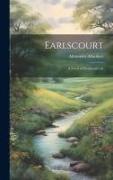 Earlscourt: A Novel of Provincial Life