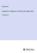 Travels in the Interior of Africa, Volumes I & II