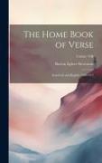 The Home Book of Verse: American and English 1580-1912, Volume VIII
