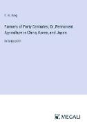 Farmers of Forty Centuries, Or, Permanent Agriculture in China, Korea, and Japan