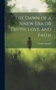 The Dawn of a Nnew Era or Truth, Love and Faith