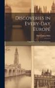 Discoveries in Every-Day Europe: Vagrant Notes of a Rapid Journey