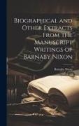 Biographical and Other Extracts From the Manuscript Writings of Barnaby Nixon